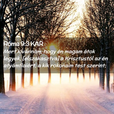 Picture 02 - Róma 9:3 KAR - Mert kívánnám, hogy én magam átok legyek, - Bible Verse Picture