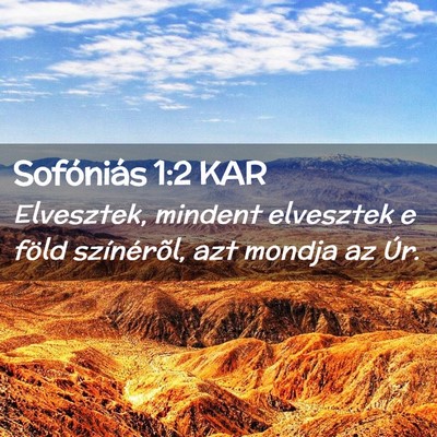 Picture 02 - Sofóniás 1:2 KAR - Elvesztek, mindent elvesztek e föld színérõl, - Bible Verse Picture