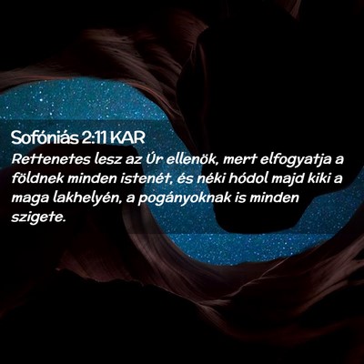 Picture 02 - Sofóniás 2:11 KAR - Rettenetes lesz az Úr ellenök, mert elfogyatja - Bible Verse Picture