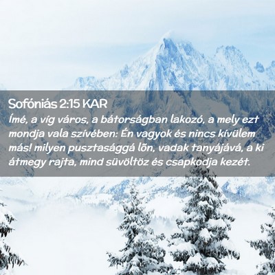 Picture 02 - Sofóniás 2:15 KAR - Ímé, a víg város, a bátorságban lakozó, a - Bible Verse Picture
