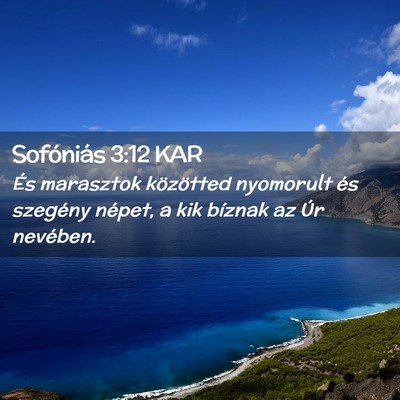 Picture 02 - Sofóniás 3:12 KAR - És marasztok közötted nyomorult és szegény - Bible Verse Picture