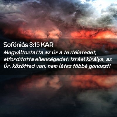 Picture 02 - Sofóniás 3:15 KAR - Megváltoztatta az Úr a te ítéletedet, - Bible Verse Picture