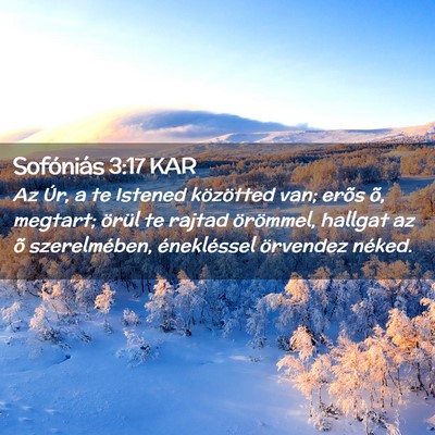 Picture 02 - Sofóniás 3:17 KAR - Az Úr, a te Istened közötted van; erõs õ, - Bible Verse Picture