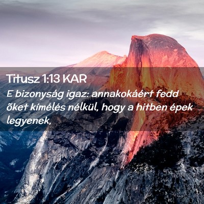 Picture 02 - Titusz 1:13 KAR - E bizonyság igaz: annakokáért fedd õket - Bible Verse Picture