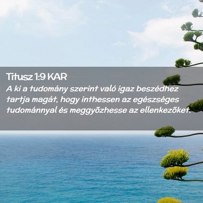Picture 02 - Titusz 1:9 KAR - A ki a tudomány szerint való igaz beszédhez - Bible Verse Picture