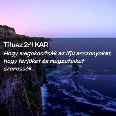 Picture 02 - Titusz 2:4 KAR - Hogy megokosítsák az ifjú asszonyokat, hogy - Bible Verse Picture