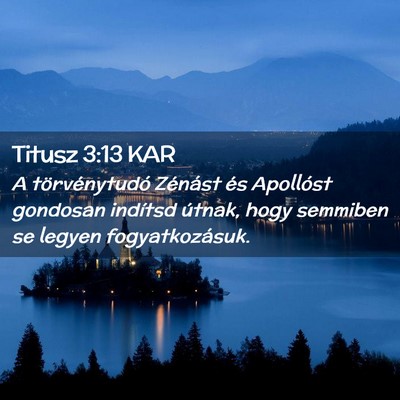 Picture 02 - Titusz 3:13 KAR - A törvénytudó Zénást és Apollóst gondosan - Bible Verse Picture