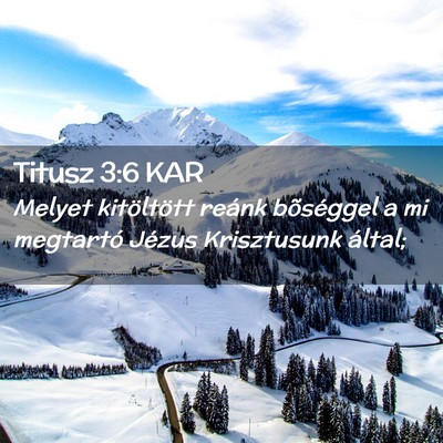Picture 02 - Titusz 3:6 KAR - Melyet kitöltött reánk bõséggel a mi - Bible Verse Picture