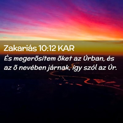 Picture 02 - Zakariás 10:12 KAR - És megerõsítem õket az Úrban, és az õ - Bible Verse Picture
