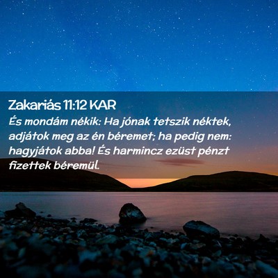 Picture 02 - Zakariás 11:12 KAR - És mondám nékik: Ha jónak tetszik néktek, - Bible Verse Picture