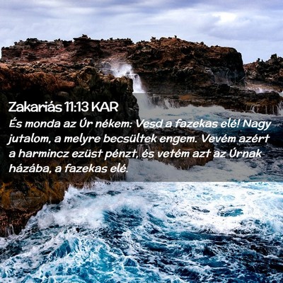 Picture 02 - Zakariás 11:13 KAR - És monda az Úr nékem: Vesd a fazekas elé! - Bible Verse Picture