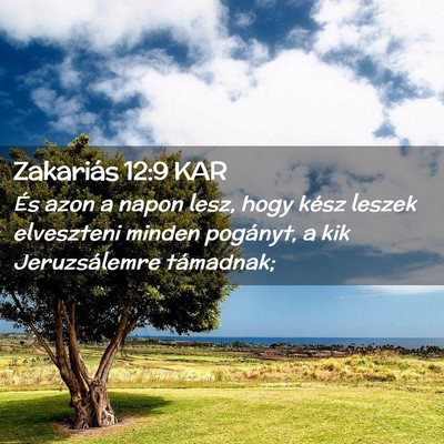 Picture 02 - Zakariás 12:9 KAR - És azon a napon lesz, hogy kész leszek - Bible Verse Picture
