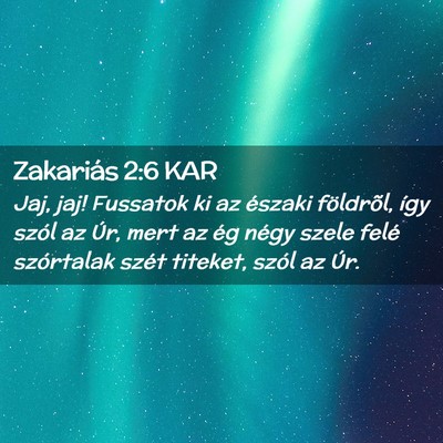 Picture 02 - Zakariás 2:6 KAR - Jaj, jaj! Fussatok ki az északi földrõl, így - Bible Verse Picture