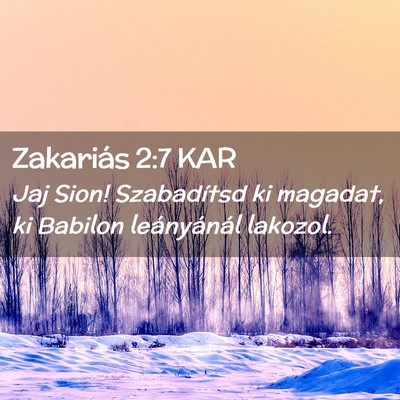 Picture 02 - Zakariás 2:7 KAR - Jaj Sion! Szabadítsd ki magadat, ki Babilon - Bible Verse Picture