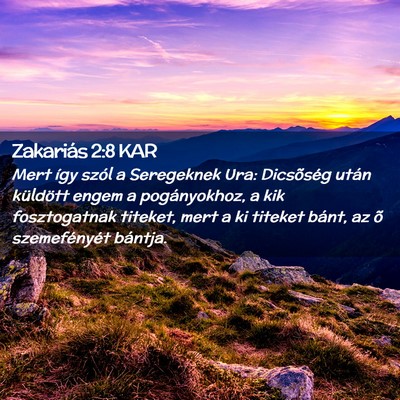 Picture 02 - Zakariás 2:8 KAR - Mert így szól a Seregeknek Ura: Dicsõség - Bible Verse Picture