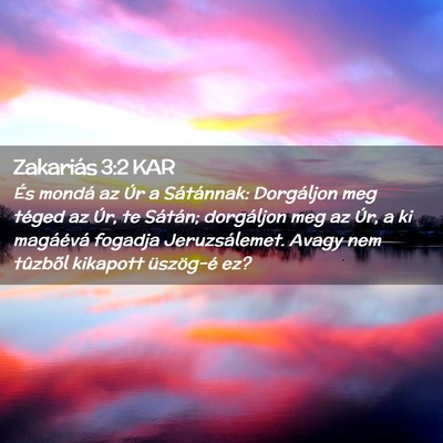 Picture 02 - Zakariás 3:2 KAR - És mondá az Úr a Sátánnak: Dorgáljon meg - Bible Verse Picture