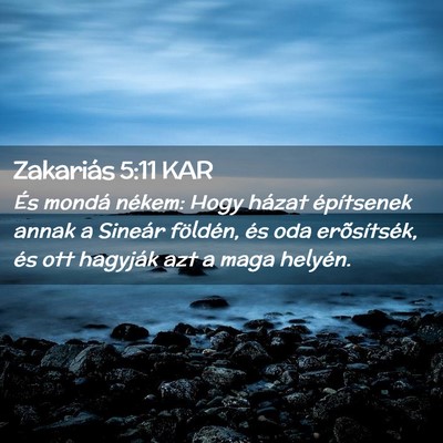 Picture 02 - Zakariás 5:11 KAR - És mondá nékem: Hogy házat építsenek annak - Bible Verse Picture