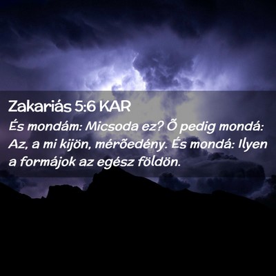 Picture 02 - Zakariás 5:6 KAR - És mondám: Micsoda ez? Õ pedig mondá: Az, a - Bible Verse Picture