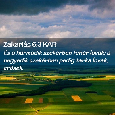 Picture 02 - Zakariás 6:3 KAR - És a harmadik szekérben fehér lovak; a - Bible Verse Picture