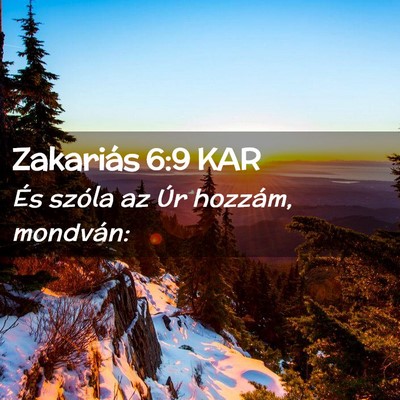 Picture 02 - Zakariás 6:9 KAR - És szóla az Úr hozzám, - Bible Verse Picture