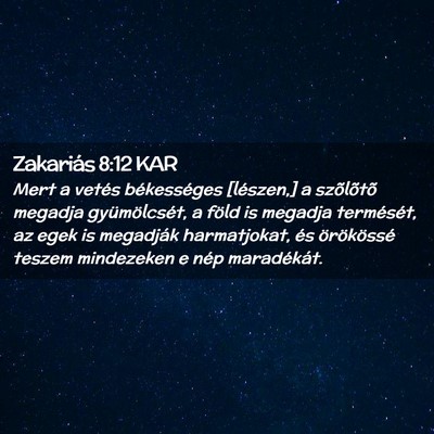 Picture 02 - Zakariás 8:12 KAR - Mert a vetés békességes [lészen,] a - Bible Verse Picture