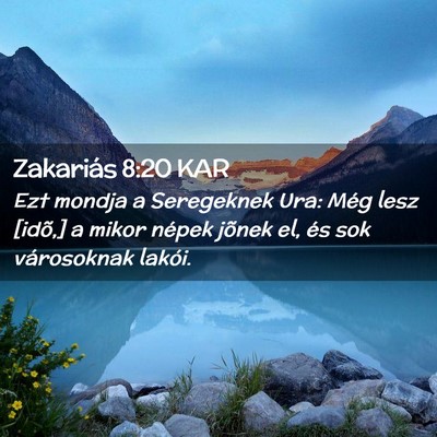 Picture 02 - Zakariás 8:20 KAR - Ezt mondja a Seregeknek Ura: Még lesz [idõ,] a - Bible Verse Picture