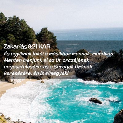 Picture 02 - Zakariás 8:21 KAR - És egyiknek lakói a másikhoz mennek, mondván: - Bible Verse Picture