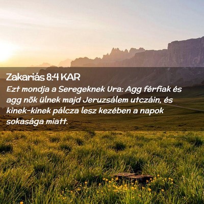 Picture 02 - Zakariás 8:4 KAR - Ezt mondja a Seregeknek Ura: Agg férfiak és agg - Bible Verse Picture