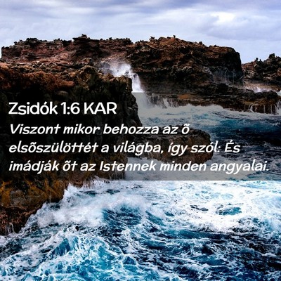 Picture 02 - Zsidók 1:6 KAR - Viszont mikor behozza az õ elsõszülöttét a - Bible Verse Picture