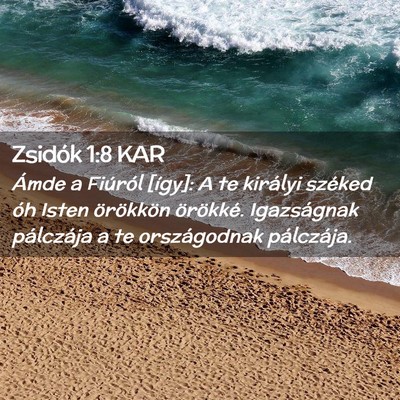 Picture 02 - Zsidók 1:8 KAR - Ámde a Fiúról [így]: A te királyi széked - Bible Verse Picture