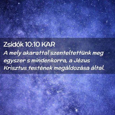 Picture 02 - Zsidók 10:10 KAR - A mely akarattal szenteltettünk meg egyszer s - Bible Verse Picture