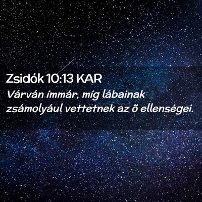 Picture 02 - Zsidók 10:13 KAR - Várván ímmár, míg lábainak zsámolyául - Bible Verse Picture