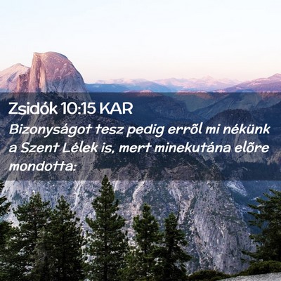 Picture 02 - Zsidók 10:15 KAR - Bizonyságot tesz pedig errõl mi nékünk a - Bible Verse Picture