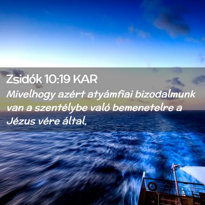 Picture 02 - Zsidók 10:19 KAR - Mivelhogy azért atyámfiai bizodalmunk van a - Bible Verse Picture
