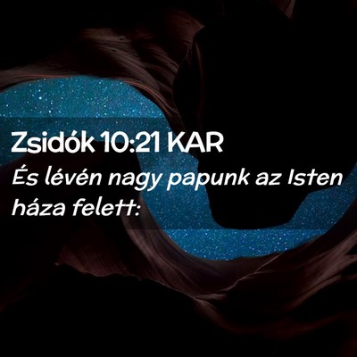 Picture 02 - Zsidók 10:21 KAR - És lévén nagy papunk az Isten háza - Bible Verse Picture