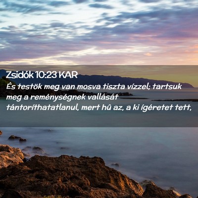 Picture 02 - Zsidók 10:23 KAR - És testök meg van mosva tiszta vízzel; tartsuk - Bible Verse Picture