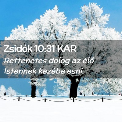 Picture 02 - Zsidók 10:31 KAR - Rettenetes dolog az élõ Istennek kezébe - Bible Verse Picture
