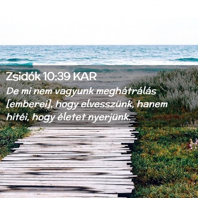 Picture 02 - Zsidók 10:39 KAR - De mi nem vagyunk meghátrálás [emberei], hogy - Bible Verse Picture