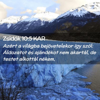 Picture 02 - Zsidók 10:5 KAR - Azért a világba bejövetelekor így szól: - Bible Verse Picture
