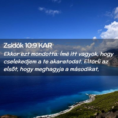 Picture 02 - Zsidók 10:9 KAR - Ekkor ezt mondotta: Ímé itt vagyok, hogy - Bible Verse Picture