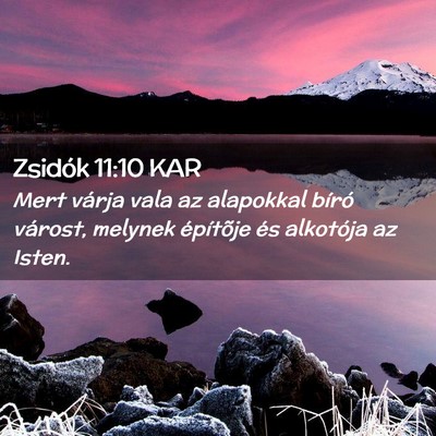 Picture 02 - Zsidók 11:10 KAR - Mert várja vala az alapokkal bíró várost, - Bible Verse Picture