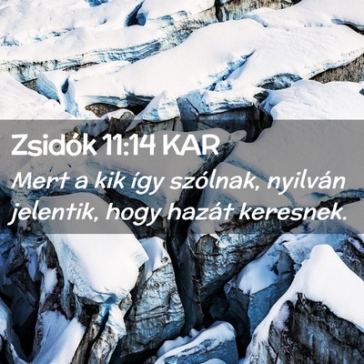 Picture 02 - Zsidók 11:14 KAR - Mert a kik így szólnak, nyilván jelentik, hogy - Bible Verse Picture