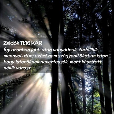 Picture 02 - Zsidók 11:16 KAR - Így azonban jobb után vágyódnak, tudniillik - Bible Verse Picture