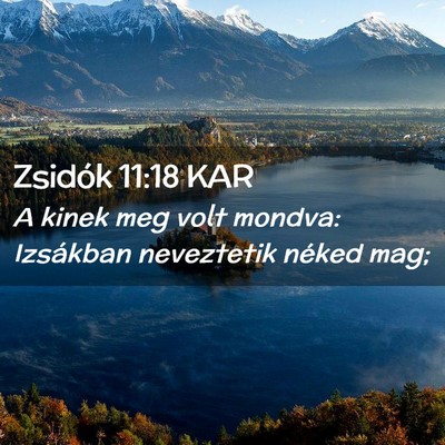 Picture 02 - Zsidók 11:18 KAR - A kinek meg volt mondva: Izsákban neveztetik - Bible Verse Picture