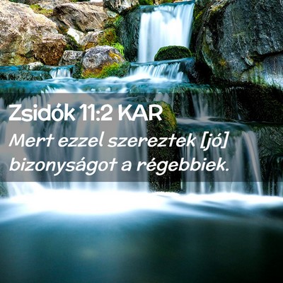 Picture 02 - Zsidók 11:2 KAR - Mert ezzel szereztek [jó] bizonyságot a - Bible Verse Picture