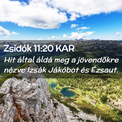 Picture 02 - Zsidók 11:20 KAR - Hit által áldá meg a jövendõkre nézve - Bible Verse Picture