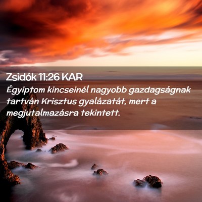 Picture 02 - Zsidók 11:26 KAR - Égyiptom kincseinél nagyobb gazdagságnak - Bible Verse Picture