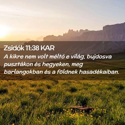 Picture 02 - Zsidók 11:38 KAR - A kikre nem volt méltó e világ, bujdosva - Bible Verse Picture
