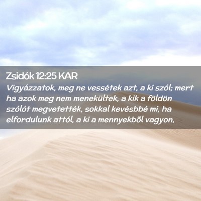 Picture 02 - Zsidók 12:25 KAR - Vigyázzatok, meg ne vessétek azt, a ki szól; - Bible Verse Picture
