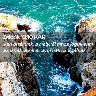 Picture 02 - Zsidók 13:10 KAR - Van oltárunk, a melyrõl nincs joguk enni - Bible Verse Picture